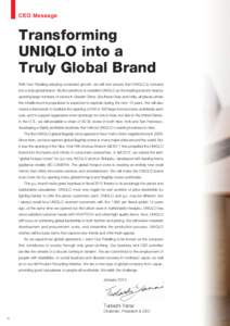 CEO Message  Transforming UNIQLO into a Truly Global Brand With Fast Retailing enjoying consistent growth, we will now ensure that UNIQLO is nurtured