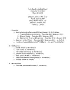 North Carolina Medical Board Executive Committee March 21, 2013 William A. Walker, MD, Chair Paul S. Camnitz, MD Cheryl Walker-McGill, MD