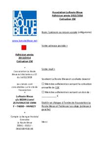 Association La Route Bleue Adhésion annéeCotisation 15€ Nom / prénom ou raison sociale (obligatoire) www.laroutebleue.net