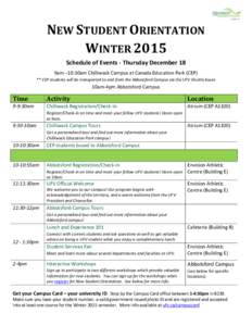 NEW STUDENT ORIENTATION WINTER 2015 Schedule of Events - Thursday December 18 9am –10:30am Chilliwack Campus at Canada Education Park (CEP) ** CEP students will be transported to and from the Abbotsford Campus via the 