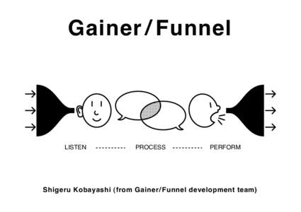 Gainer / Funnel  LISTEN PROCESS