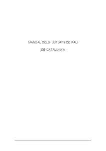 MANUAL DELS JUTJATS DE PAU DE CATALUNYA Elaboració i redacció: Il·lm. Sr. Eduard M. Enrech Larrea Degà dels jutjats de Lleida