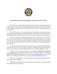 INVITATION TO APPLY FOR CRIMINAL JUSTICE ACT (CJA) PANEL  The District Court of the Virgin Islands hereby invites members of the District Court Bar to apply to serve on the CJA panel. New applications for the CJA panel w