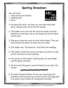 Spelling Showdown You will need: ♦ white board and markers ♦ spelling cards ♦ beans 1. Cut apart the cards, mix them up, and stack them face