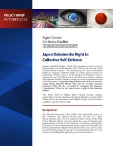 POLICY BRIEF OCTOBER 2013 Japan Debates the Right to Collective Self-Defense Japanese political leaders – faced with emerging security concerns