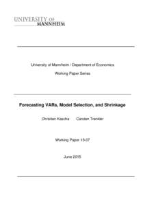 University of Mannheim / Department of Economics Working Paper Series Forecasting VARs, Model Selection, and Shrinkage Christian Kascha