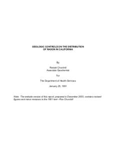 GEOLOGIC CONTROLS ON THE DISTRIBUTION OF RADON IN CALIFORNIA By Ronald Churchill Associate Geochemist