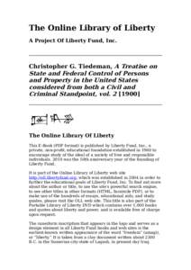 The Online Library of Liberty A Project Of Liberty Fund, Inc. Christopher G. Tiedeman, A Treatise on State and Federal Control of Persons and Property in the United States