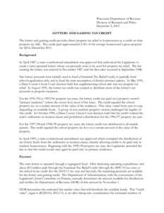 Wisconsin Department of Revenue Division of Research and Policy December 3, 2012 LOTTERY AND GAMING TAX CREDIT The lottery and gaming credit provides direct property tax relief to homeowners as a credit on their property