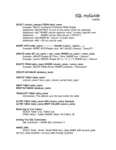 SQL myGuide LeMiffe SELECT column_name(s) FROM table_name Example: SELECT LastName,FirstName FROM People Additional: Add DISTINCT at end to only select those not repeated Additional: Add “WHERE column operator value”
