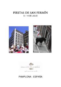 FIESTAS DE SAN FERMÍN 6 – 14 DE JULIO PAMPLONA - ESPAÑA  QUÉ SON LOS SANFERMINES