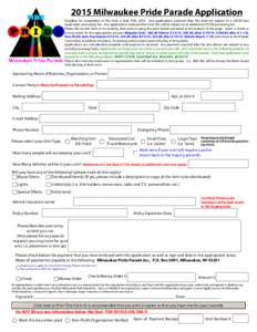 2015 Milwaukee Pride Parade Application Deadline for completion of this form is May 15th, 2015. Any applications received after this date are subject to a $20.00 late application processing fee. Any applications received