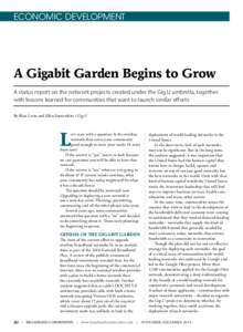 ECONOMIC DEVELOPMENT  A Gigabit Garden Begins to Grow A status report on the network projects created under the Gig.U umbrella, together with lessons learned for communities that want to launch similar efforts By Blair L