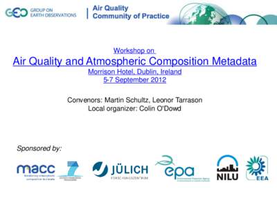 Workshop on  Air Quality and Atmospheric Composition Metadata Morrison Hotel, Dublin, Ireland 5-7 September 2012