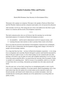 Danida Evaluation: Policy and Practice by Martin Bille Hermann, State Secretary for Development Policy Welcome to this seminar on evaluation. Welcome to the speakers, Professor Elliott Stern and Ole Winckler Andersen and