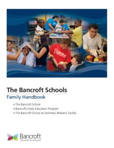 The Bancroft Schools Family Handbook • The Bancroft School • Bancroft’s Early Education Program • The Bancroft School at Voorhees Pediatric Facility