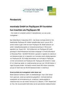 Persbericht  montrada GmbH en PaySquare BV bundelen hun krachten als PaySquare SE ~ Een breder en completer aanbod in betaaldiensten voor een groter marktgebied ~