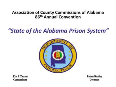 Association of County Commissions of Alabama 86th Annual Convention “State of the Alabama Prison System”  State of the Alabama Prison System