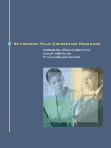 Retirement Plan Correction Programs Minimize the effects of plan errors Comply with the law Protect participant benefits  Internal Revenue Service