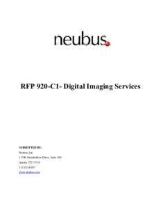 RFP 920-C1- Digital Imaging Services  SUBMITTED BY: Neubus, IncStonehollow Drive, Suite 100 Austin, TX 78758