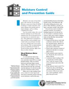 Moisture Control and Prevention Guide Moisture can cause serious dam­ age to the structure of your home. Moisture causes more than $1 billion in damage to homes annually, from