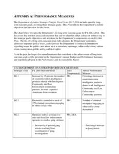 APPENDIX A: PERFORMANCE MEASURES The Department of Justice Strategic Plan for Fiscal Years[removed]includes specific longterm outcome goals, covering three strategic goals. This Plan reflects the Department’s current