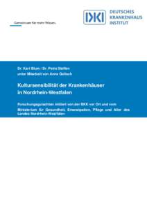 Dr. Karl Blum / Dr. Petra Steffen unter Mitarbeit von Anne Golisch Kultursensibilität der Krankenhäuser in Nordrhein-Westfalen Forschungsgutachten initiiert von der BKK vor Ort und vom