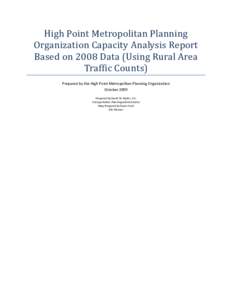 High Point Metropolitan Planning  Organization Capacity Analysis Report  Based on 2008 Data (Using Rural Area  Traffic Counts)  Prepared by the High Point Metropolitan Planning Organization  Octo