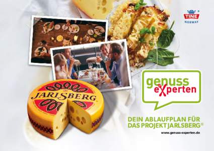 DEIN ABLAUFPLAN FÜR DAS PROJEKT JARLSBERG® www.genuss-experten.de WILLKOMMEN ZUM