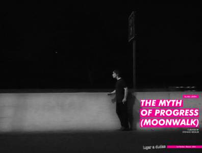 KLARA LIDÉN  THE MYTH OF PROGRESS (MOONWALK) CURATED BY