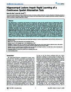 Hippocampal Lesions Impair Rapid Learning of a Continuous Spatial Alternation Task Steve M. Kim1, Loren M. Frank2,3* 1 Neuroscience Graduate Program, University of California San Francisco, San Francisco, California, Uni