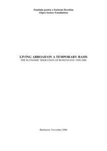 Fundatia pentru o Societate Deschisa (Open Society Foundation) LIVING ABROAD ON A TEMPORARY BASIS THE ECONOMIC MIGRATION OF ROMANIANS: [removed]