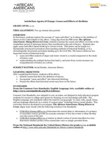 Antebellum Agents of Change: Causes and Effects of Abolition GRADE LEVEL: 9-10 TIME ALLOTMENT: Two 45-minute class periods OVERVIEW In this lesson, students explore the concept of “cause and effect” as it relates to 