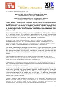 For immediate release, 26 November[removed]Ignoring Public Opinion, Council of Europe Set to Adopt Contentious Treaty on Access to Information Leaked documents show plans to reject Parliamentarians’ opposition and adopt 