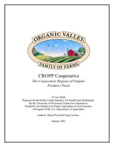 CROPP Cooperative The Cooperative Regions of Organic Producer Pools A Case Study Prepared for the North Central Initiative for Small Farm Profitability By the University of Wisconsin Center for Cooperatives