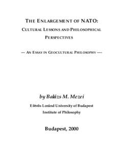 THE ENLARGEMENT OF NATO: CULTURAL LESSONS AND PHILOSOPHICAL PERSPECTIVES — AN ESSAY IN GEOCULTURAL PHILOSOPHY —-  by Balázs M. Mezei