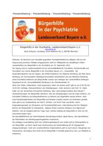 Pressemitteilung – Pressemitteilung – Pressemitteilung - Pressemitteilung  Bürgerhilfe in der Psychiatrie, Landesverband Bayern e.V. www.bpsy.de  Gerd Schulze, Vorstand, Erich-Kästner-Str.2, 80796 München