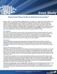 Kanani Foods Places its Bet on Solid Route Accounting™ Kanani Foods, Inc., dba Sushi Bento headquartered in Las Vegas, NV, creates and markets flexible, cost effective, high quality Specialty Food Programs for wholesal