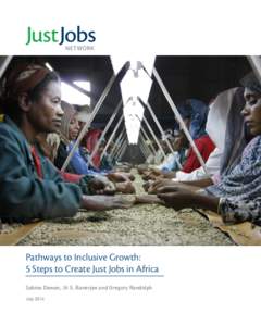 Pathways to Inclusive Growth: 5 Steps to Create Just Jobs in Africa Sabina Dewan, Jit S. Banerjee and Gregory Randolph July 2014  Pathways to Inclusive Growth: