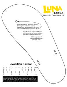 Men’s 11 / Women’s 13  For an accurate fit, place your foot on this template so that the webbing between your big and second toe covers about half of the toe hole marking.