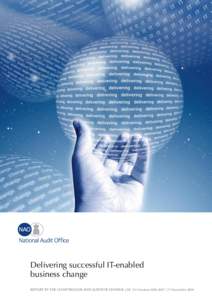 Delivering successful IT-enabled business change REPORT BY THE COMPTROLLER AND AUDITOR GENERAL | HC 33-I Session[removed] | 17 November 2006 The National Audit Office scrutinises public spending on behalf of