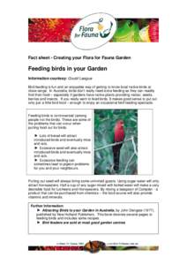 Fact sheet - Creating your Flora for Fauna Garden  Feeding birds in your Garden Information courtesy: Gould League Bird feeding is fun and an enjoyable way of getting to know local native birds at close-range. In Austral