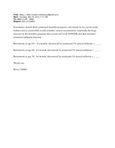 From: Betsy J. Miller [mailto:[removed]] Sent: Thursday, May 16, [removed]:21 AM To: EBSA, E-ORI - EBSA Subject: RIN 1210-AB20  Statements should show estimated monthly payments, one based on my current plan