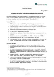 FINANCIAL RESULTS 30th April 2013 Rothesay Life Full Year Financial Results and Business Highlights Rothesay Life, a leading life insurer specialising in providing bulk annuities and other derisking solutions to defined 