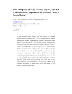 The Child Quality-Quantity Tradeoff, England, : Is a Fundamental Component of the Economic Theory of Growth Missing? Gregory Clark, Department of Economics, University of California, Davis () N