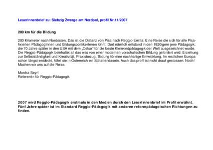 Leserinnenbrief zu: Siebzig Zwerge am Nordpol, profil Nrkm für die Bildung 200 Kilometer nach Nordosten. Das ist die Distanz von Pisa nach Reggio-Emilia. Eine Reise die sich für alle Pisafixierten Pädago