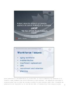 JASP “The State of Public Health Training in Canada” Dr. David Mowat, Mowat, Deputy Chief Public Health Officer October 23rd, 2006