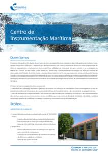 Centro de Instrumentação Marítima Quem Somos O Instituto Hidrográfico (IH) dispõe de um Centro de Instrumentação Marítima instalado na Base Hidrográfica da Azinheira, Seixal, onde é assegurada a calibração, a