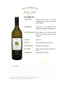 2011 SEMILLON VITICULTURE Fruit was sourced from 90+ year old Heritage listed vines grown in old volcanic soils in Pokolbin.