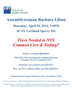 Assemblywoman Barbara Lifton Thursday, April 10, 2014, 5-6PM SUNY Cortland Sperry 104 Fixes Needed to NYS Common Core & Testing?